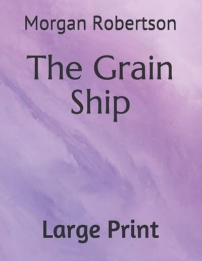 Cover for Morgan Robertson · The Grain Ship (Paperback Book) (2020)