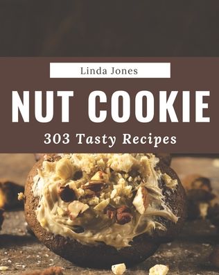 Cover for Linda Jones · 303 Tasty Nut Cookie Recipes (Paperback Bog) (2020)