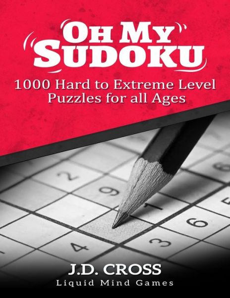 Cover for J D Cross · Oh My Sudoku! 1000 Hard to Extreme Level Puzzles (Paperback Book) (2021)