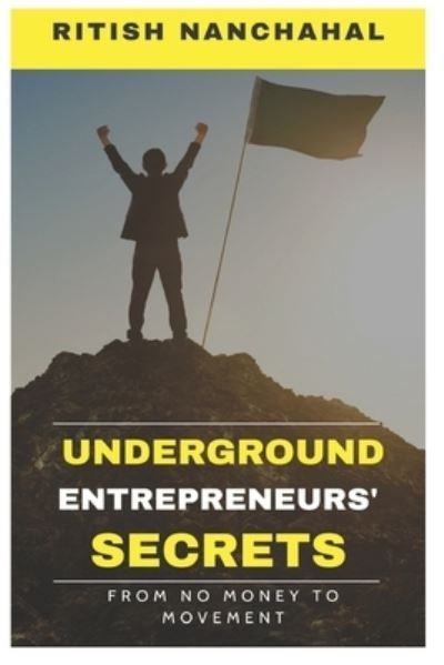 Cover for Ritish Nanchahal · Underground Entrepreneurs Secrets (Paperback Book) (2021)
