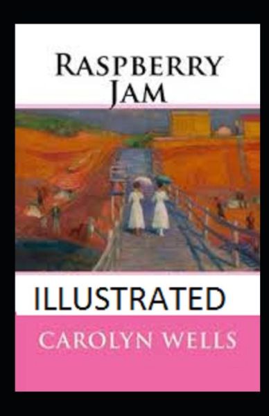 Raspberry Jam Annotated - Carolyn Wells - Książki - Independently Published - 9798747271166 - 1 maja 2021