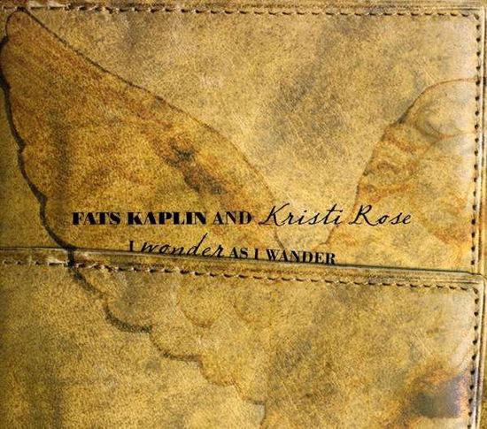 Cover for Kaplan,fats / Rose,kristi · I Wonder As I Wander (CD) (2010)