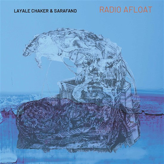 Layale Chaker & Sarafand · Radio Afloat (CD) (2024)
