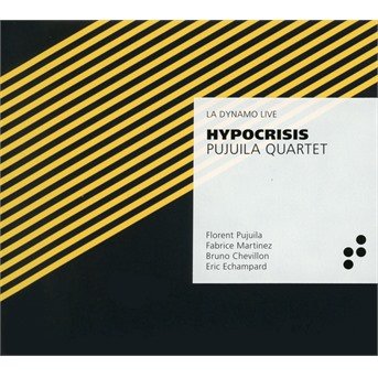 Pujuila Quartet / Florent Pujuila / Fabrice Martinez / Bruno Chevillon / Eric Echampard · Hypocrisis (CD) (2019)