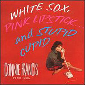 Cover for Connie Francis · White Sox, Pink Lipstick And Stupid Cupid (CD) [Box set] (1993)