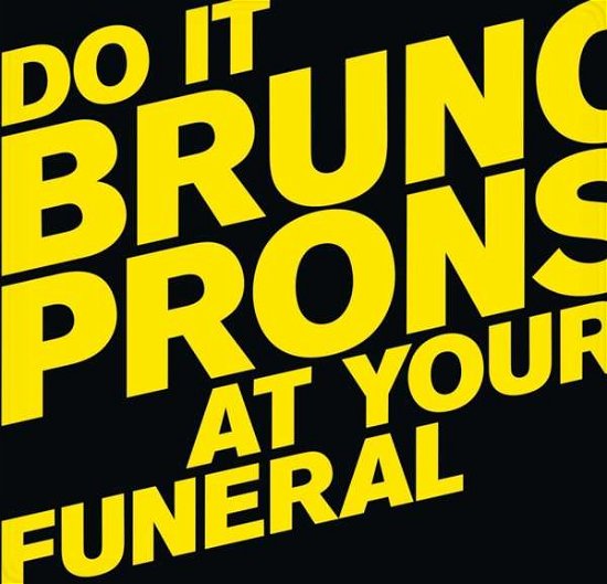 Do It At Your Funeral - Bruno Pronsato - Música - PERLON - 4251804123167 - 9 de julho de 2021