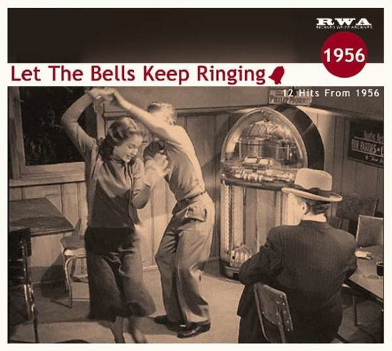 Let the Bells...1956 - Let the Bells Keep Ringing: 12 Hits from 1956 - Music - POP/ROCK - 4260072724167 - December 19, 2018