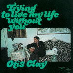 Cover for Otis Clay · Trying to Live My Life Without You &lt;limited&gt; (CD) [Japan Import edition] (2012)