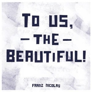 Cover for Franz Nicolay · To Us the Beautiful (CD) (2015)