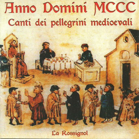 Cover for La Rossignol · Anno Domini Mccc, Canti Dei Pellegrini Medioevali (CD) (2018)