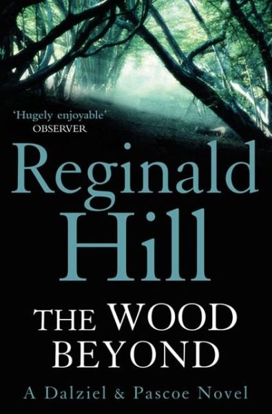 Cover for Reginald Hill · The Wood Beyond - Dalziel &amp; Pascoe (Paperback Book) (2009)