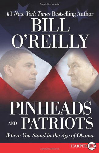 Pinheads and Patriots Lp: Where You Stand in the Age of Obama - Bill O'reilly - Books - HarperLuxe - 9780062002167 - October 5, 2010