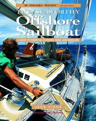 Seaworthy Offshore Sailboat: A Guide to Essential Features, Handling, and Gear - John Vigor - Books - International Marine Publishing Co - 9780071376167 - July 16, 2001