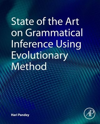 Cover for Pandey, Hari Mohan (Lecturer, Edge Hill University, Lancashire, UK) · State of the Art on Grammatical Inference Using Evolutionary Method (Paperback Book) (2021)