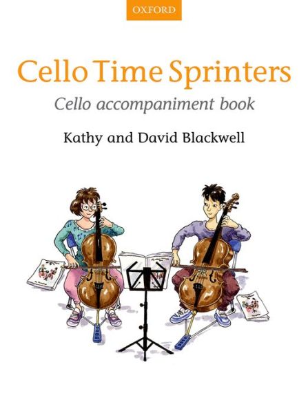 Cello Time Sprinters Cello Accompaniment Book - Cello Time - Kathy Blackwell - Książki - Oxford University Press - 9780193401167 - 19 czerwca 2014