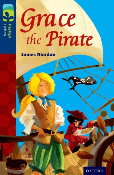 Cover for James Riordan · Oxford Reading Tree TreeTops Fiction: Level 14: Grace the Pirate - Oxford Reading Tree TreeTops Fiction (Paperback Book) (2014)