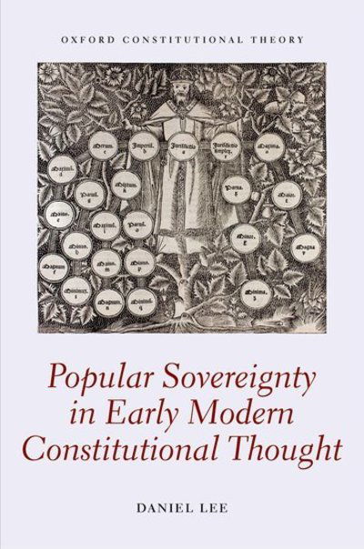 Cover for Lee, Daniel (Assistant Professor of Political Science, Assistant Professor of Political Science, University of California, Berkeley) · Popular Sovereignty in Early Modern Constitutional Thought - Oxford Constitutional Theory (Hardcover bog) (2016)