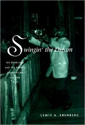 Cover for Lewis A. Erenberg · Swingin' the Dream: Big Band Jazz and the Rebirth of American Culture (Hardcover Book) (1998)