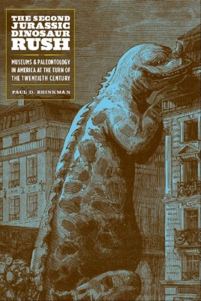 Cover for Paul D. Brinkman · The Second Jurassic Dinosaur Rush: Museums and Paleontology in America at the Turn of the Twentieth Century (Paperback Book) (2020)