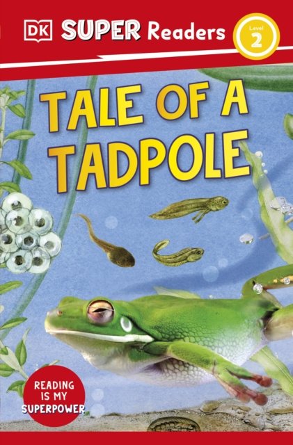 Cover for Dk · DK Super Readers Level 2 Tale of a Tadpole - DK Super Readers (Taschenbuch) (2023)