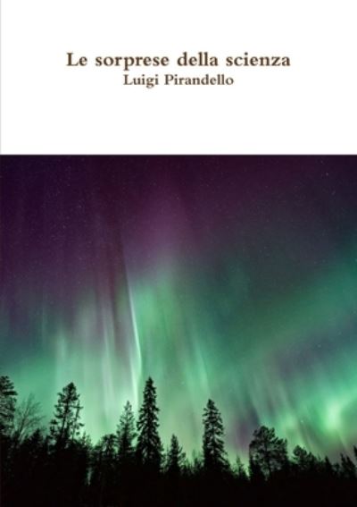 Cover for Luigi Pirandello · Le sorprese della scienza (Paperback Book) (2017)