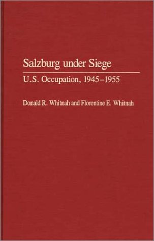 Cover for Donald R. Whitnah · Salzburg Under Siege: U.S. Occupation, 1945-1955 (Hardcover Book) (1991)