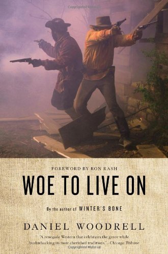 Cover for Daniel Woodrell · Woe to Live On: A Novel (Paperback Book) (2012)