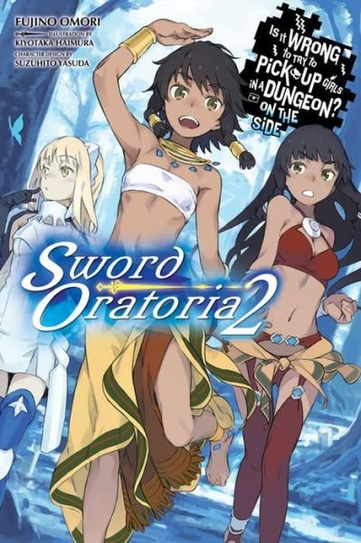 Cover for Fujino Omori · Is It Wrong to Try to Pick Up Girls in a Dungeon? On the Side: Sword Oratoria, Vol. 2 (light novel) (Paperback Bog) (2017)