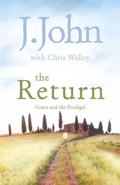 Cover for J. John · The Return: Grace and the Prodigal (Paperback Book) (2011)