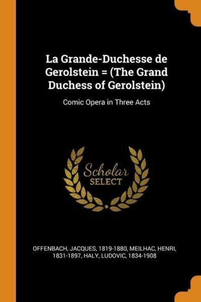 Cover for Jacques Offenbach · La Grande-Duchesse de Gerolstein = (the Grand Duchess of Gerolstein) (Paperback Book) (2018)