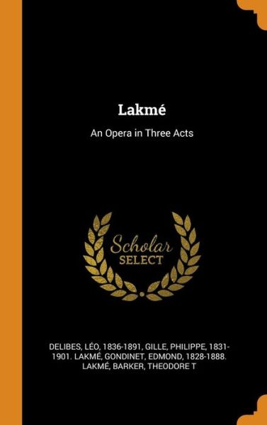 Cover for Léo Delibes · Lakmé An Opera in Three Acts (Gebundenes Buch) (2018)