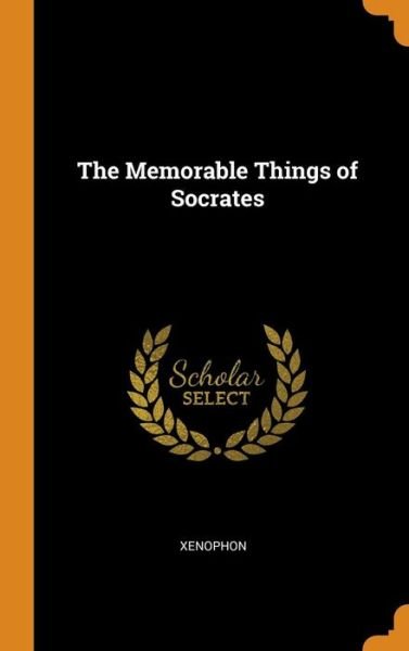 The Memorable Things of Socrates - Xenophon - Books - Franklin Classics Trade Press - 9780344377167 - October 28, 2018