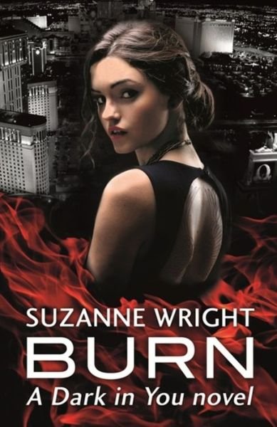 Cover for Suzanne Wright · Burn: Enter an addictive world of sizzlingly hot paranormal romance . . . - The Dark in You (Paperback Book) (2016)