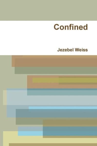 Cover for Jezebel Weiss · Confined (Taschenbuch) (2019)