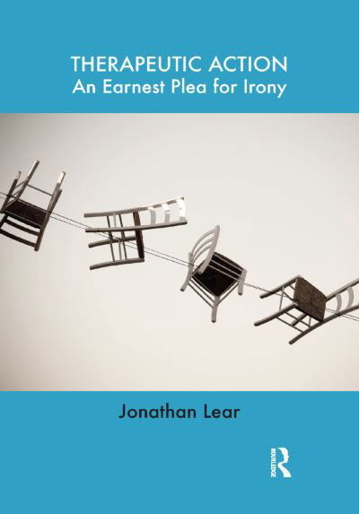 Therapeutic Action: An Earnest Plea for Irony - Jonathan Lear - Książki - Taylor & Francis Ltd - 9780367329167 - 5 lipca 2019