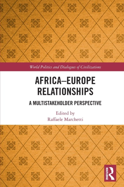 Cover for Raffaele Marchetti · Africa-Europe Relationships: A Multistakeholder Perspective - World Politics and Dialogues of Civilizations (Paperback Book) (2022)