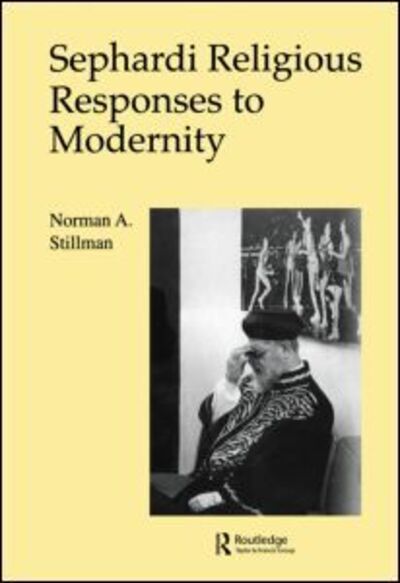 Sephardi Religious Responses to Modernity - Norman A. Stillman - Books - Taylor & Francis Ltd - 9780415516167 - January 9, 2012