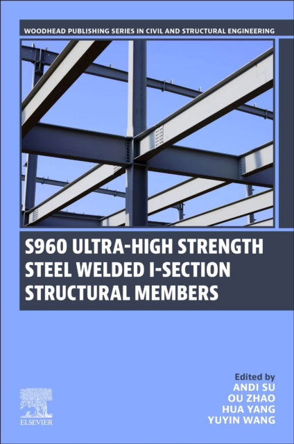 Cover for Su, Andi, PhD (Harbin Institute of Technology, Harbin, China) · S960 Ultra-High Strength Steel Welded I-Section Structural Members - Woodhead Publishing Series in Civil and Structural Engineering (Paperback Book) (2025)