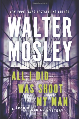 Cover for Walter Mosley · All I Did Was Shoot My Man: a Leonid Mcgill Mystery (Pocketbok) [1.6.2013 edition] (2013)