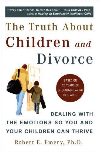 Cover for Robert E. Emery · Truth About Children and Divorce: Dealing with the Emotions So You and Your Children Can Thrive (Paperback Book) [Reprint edition] (2006)