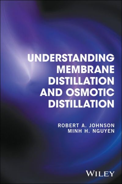 Cover for Robert A. Johnson · Understanding Membrane Distillation and Osmotic Distillation (Hardcover Book) (2017)