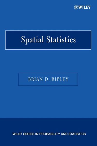 Cover for Ripley, Brian D. (University of Oxford, UK) · Spatial Statistics - Wiley Series in Probability and Statistics (Paperback Book) (2004)