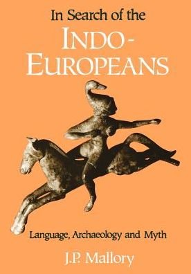 In Search of the Indo-Europeans: Language, Archaeology and Myth - J. P. Mallory - Böcker - Thames & Hudson Ltd - 9780500276167 - 17 april 1991