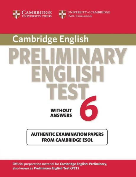 Cover for Cambridge ESOL · Cambridge Preliminary English Test 6 Student's Book without answers: Official Examination Papers from University of Cambridge ESOL Examinations - PET Practice Tests (Paperback Book) [Student edition] (2010)