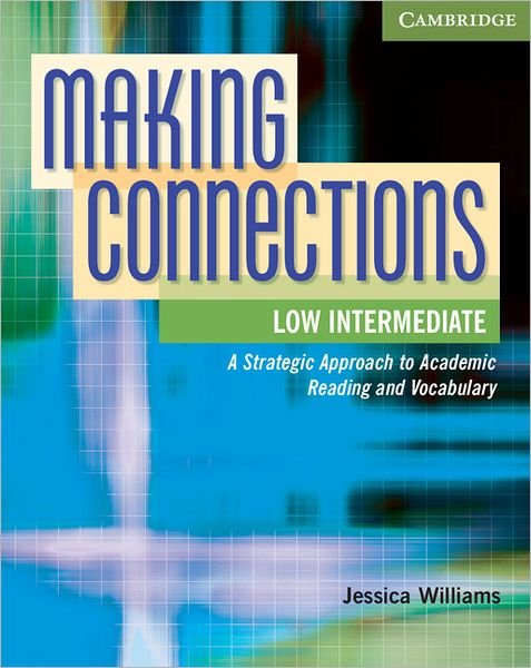 Cover for Jessica Williams · Making Connections Low Intermediate Student's Book: A Strategic Approach to Academic Reading and Vocabulary (Paperback Book) (2011)