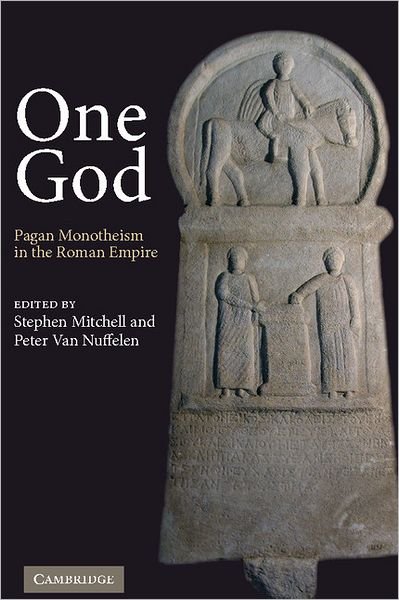 Cover for Stephen Mitchell · One God: Pagan Monotheism in the Roman Empire (Innbunden bok) (2010)