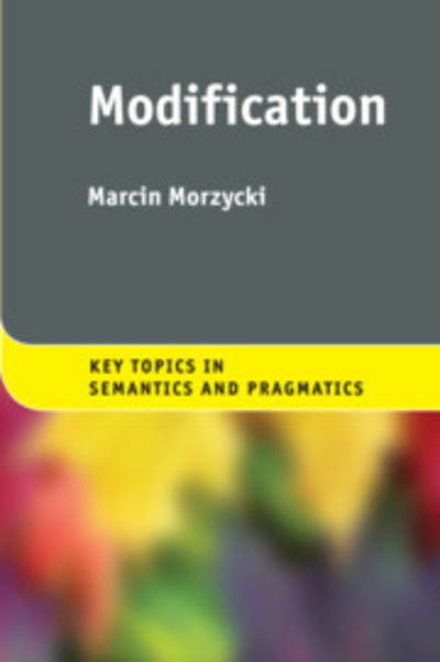 Cover for Morzycki, Marcin (Michigan State University) · Modification - Key Topics in Semantics and Pragmatics (Paperback Book) (2019)