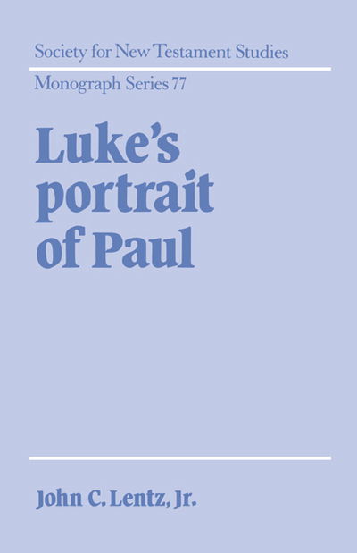 Cover for Lentz, Jr, John Clayton · Luke's Portrait of Paul - Society for New Testament Studies Monograph Series (Hardcover bog) (1993)