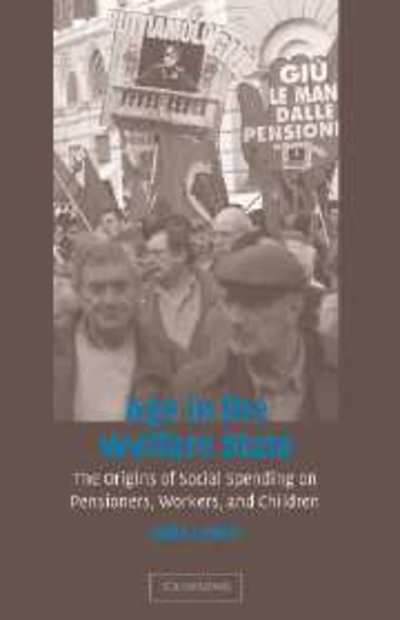 Cover for Lynch, Julia (Janice and Julian Bers Assistant Professor in the Social Sciences, University of Pennsylvania) · Age in the Welfare State: The Origins of Social Spending on Pensioners, Workers, and Children - Cambridge Studies in Comparative Politics (Paperback Book) (2006)