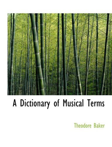 A Dictionary of Musical Terms - Theodore Baker - Books - BiblioLife - 9780554640167 - August 20, 2008